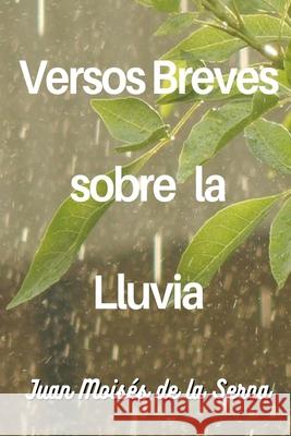 Versos Breves Sobre La Lluvia Juan Moisés de la Serna 9788835430292 Tektime