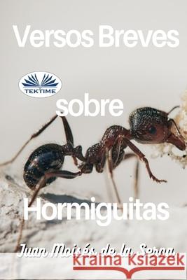 Versos Breves Sobre Hormiguitas Juan Moisés de la Serna 9788835430315 Tektime