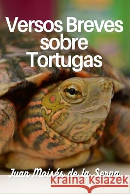 Versos Breves Sobre Tortugas Juan Moisés de la Serna 9788835431343 Tektime