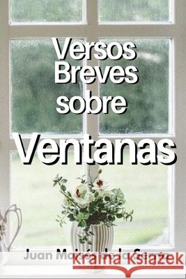 Versos Breves Sobre Ventanas Juan Moisés de la Serna 9788835431374 Tektime