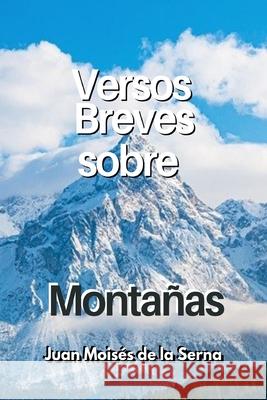 Versos Breves Sobre Montanas Juan Moisés de la Serna 9788835431572 Tektime