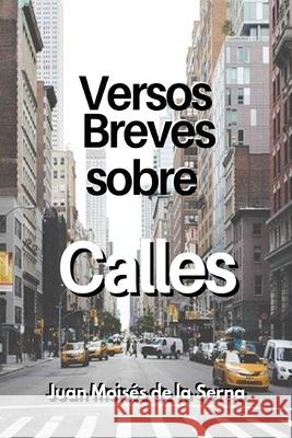 Versos Breves Sobre Calles Juan Moisés de la Serna 9788835431725 Tektime