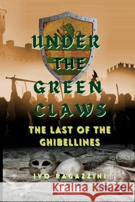 Under The Green Claws: Under The Green Claws Ivo Ragazzini, Rosemary Dawn Allison 9788835433316