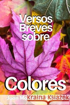 Versos Breves Sobre Colores Juan Moises de la Serna 9788835433606 Tektime