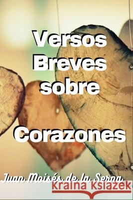 Versos Breves Sobre Corazones Juan Moisés de la Serna 9788835433750 Tektime