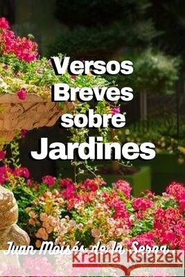 Versos Breves Sobre Jardines Juan Moisés de la Serna 9788835433989 Tektime