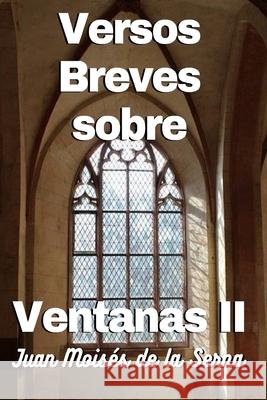 Versos Breves Sobre Ventanas II Juan Moisés de la Serna 9788835434825 Tektime