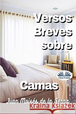 Versos Breves Sobre Camas Juan Mois?s de la Serna 9788835436485 Tektime