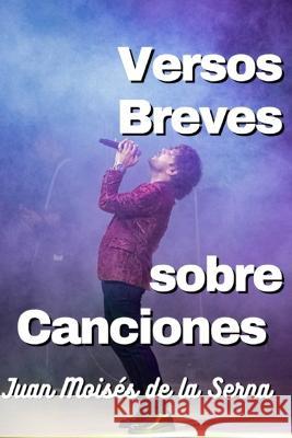 Versos Breves Sobre Canciones Juan Mois?s de la Serna 9788835436560 Tektime