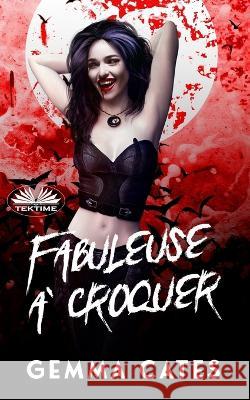 Fabuleuse À Croquer: Une Idylle Vampirique Presque Humaine Gemma Cates, Adeline Linac 9788835444480