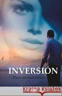 Inversi?n: El Principio Final Del Amor. Nattyazam                                Dill Ferreira 9788835447948 Tektime