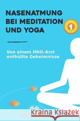 Nasenatmung Bei Meditation Und Yoga: Von Einem HNO-Arzt Enthullte Geheimnisse Carolin Kern Dr Costa P  9788835448624