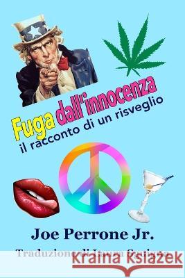 Fuga dall`innocenza: il racconto di un risveglio Laura Sguigna Joe Perrone Jr  9788835451471