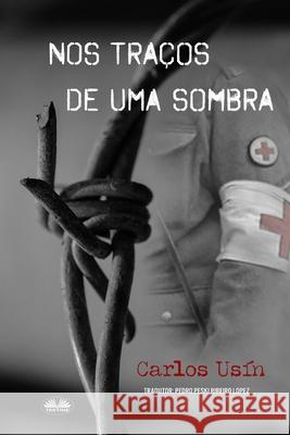 Nos Tra?os De Uma Sombra Carlos Us?n Pedro Peski 9788835461906 Tektime