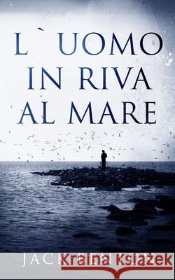 L'Uomo In Riva Al Mare - I Misteri Di Slim Hardy Jack Benton Francesca Catani 9788835462286 Tektime