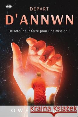 D?part D'Annwn - De Retour Sur Terre Pour Une Mission ! Owen Jones Hasni 9788835464198 Tektime