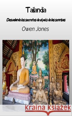 Tailandia - Descubriendo Los Secretos Del Pa?s De Las Sonrisas Owen Jones Arturo Juan Rodr?guez Sevilla 9788835464433