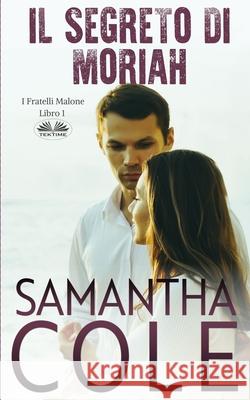 Il Segreto Di Moriah Samantha Cole Valentina Giglio 9788835465881 Tektime