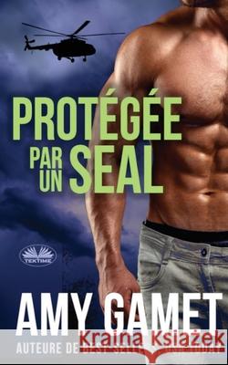 Prot?g?e Par Un SEAL - HERO Force - Tome 2 Amy Gamet Sabine Ingrao 9788835466659 Tektime