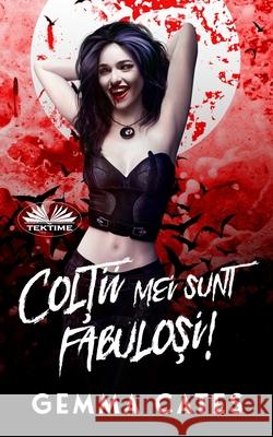 Colții Mei Sunt Fabuloși! - O Poveste De Dragoste Dintre Un Vampir Aproape Uman Și Un Om Gemma Cates Cristina B 9788835467700