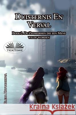 Duisternis En Verval. Boek 2. De Zeemeermin Die Een Mens Wilde Worden Elena Kryuchkova Nicole Wolf 9788835467823