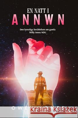 En Natt I Annwn: Den Konstiga Ber?ttelsen Om Gamla Willy Jones NDU Owen Jones 9788835468967