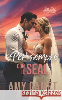Per Sempre Con Il SEAL Irene Berri                              Amy Gamet 9788835477617 Tektime