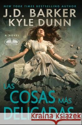 Las Cosas M?s Delicadas Arturo Juan Rodr?guez Sevilla            J D Barker 9788835480525 Tektime