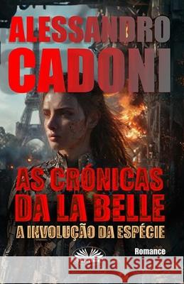 As Cr?nicas da La Belle: A Involu??o Da Esp?cie Aderito Francisco Huo                    Alessandro Cadoni 9788835481546