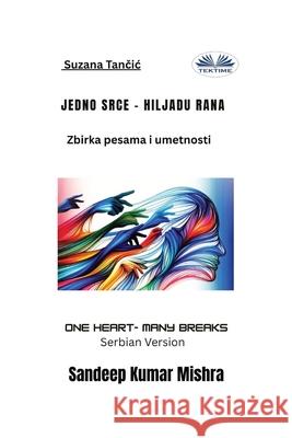 Jedno srce - hiljadu rana Sandeep Kumar Mishra                     Suzana Tancic 9788835483557 Tektime