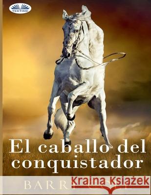 El Caballo Del Conquistador Eva Mar?a Romero Lozano                  Barry Cole 9788835483823