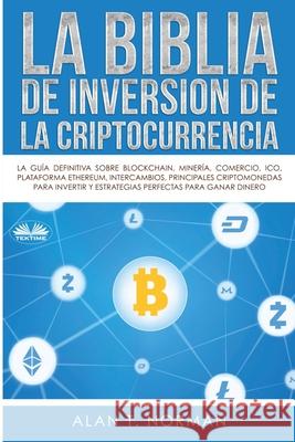 La Biblia De Inversi?n De La Criptocurrencia Alan T Norman                            Elda Parra 9788835484417 Tektime