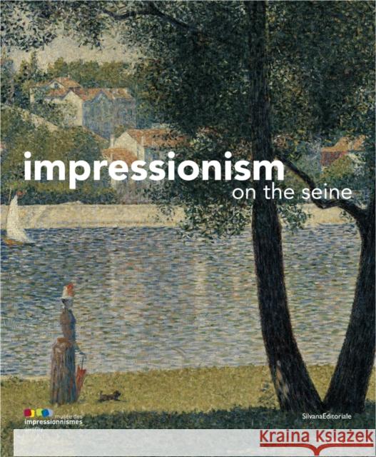 Impressionism : On the Seine  9788836616206 JOHN RULE