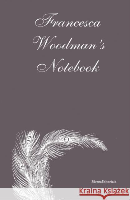 Francesca Woodman's: Notebook Francesca Woodman 9788836621170 Silvana