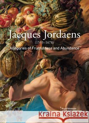 Jacques Jordaens: 1593-1678: Allegories of Fruitfulness and Abundance Irene Schaudies Joost Auwera Lucy Davis 9788836627820