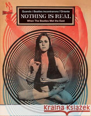 Nothing Is Real: When the Beatles Met the East Smith, Nanny 9788836633883