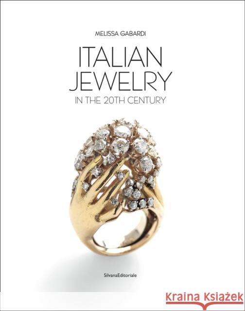 Italian Jewelry of the 20th Century Melissa Gabardi 9788836635078 Silvana Editoriale