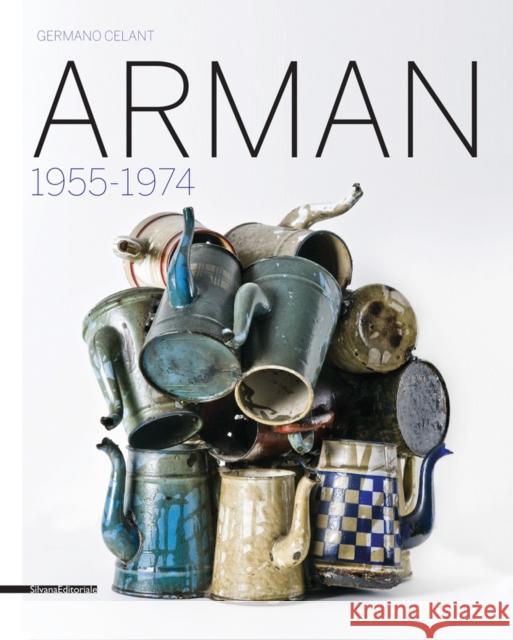 Arman: 1955-1974 Arman 9788836636181