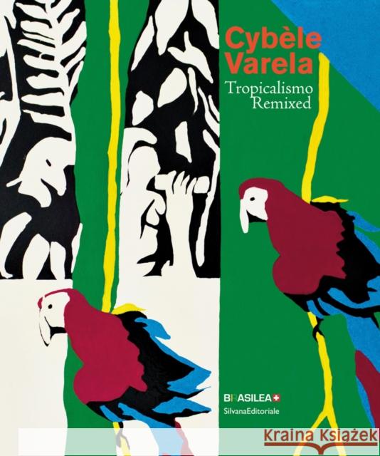 Cybèle Varela: Tropicalismo Remixed Varela, Cybèle 9788836637362