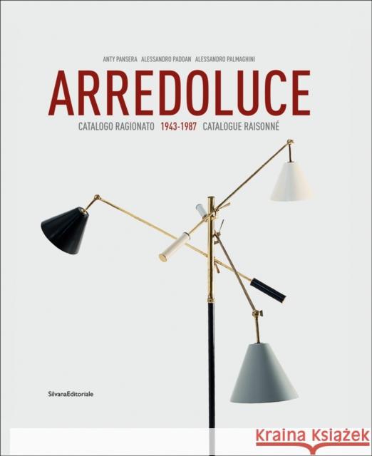 Arredoluce: Catalogue Raisonné 1943-1987 Pansera, Anty 9788836639182 Silvana Editoriale