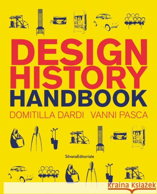 Design History Handbook Domitilla Dardi 9788836641321 Silvana