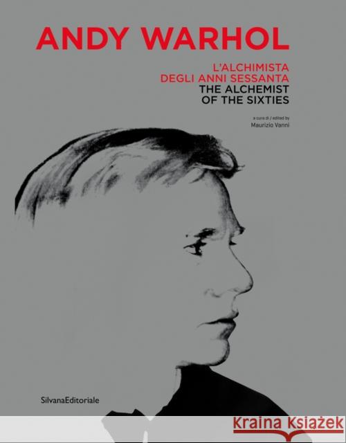 Andy Warhol: The Alchemist of the Sixties Andy Warhol 9788836642335 Silvana Editoriale