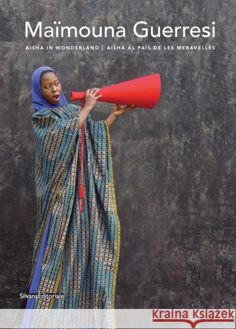 Maimouna Guerresi: Aisha in Wonderland Maimouna Guerresi 9788836642564 Silvana Editoriale