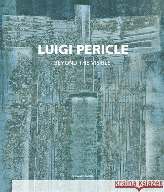 Luigi Pericle: Beyond the Visible Pericle, Luigi 9788836643073 Silvana
