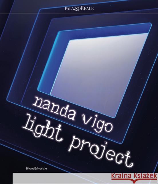 Nanda Vigo: Light Project Marco Meneguzzo   9788836643318 Silvana