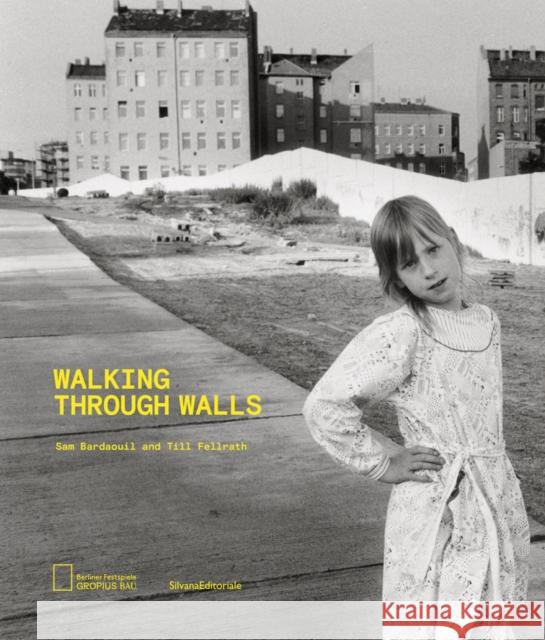 Walking Through Walls Sam Bardaouil Till Fellrath  9788836644384