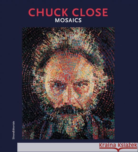 Chuck Close: Mosaics Daniele Torcellini   9788836645022 Silvana