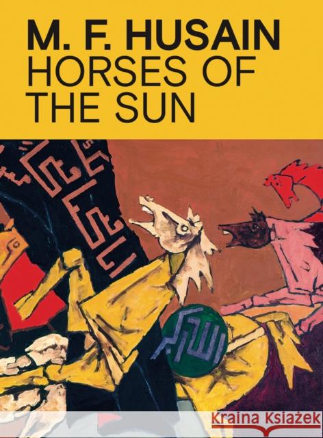 M.F. Husain: Horses of the Sun Ranjit Hoskote   9788836645152 Silvana