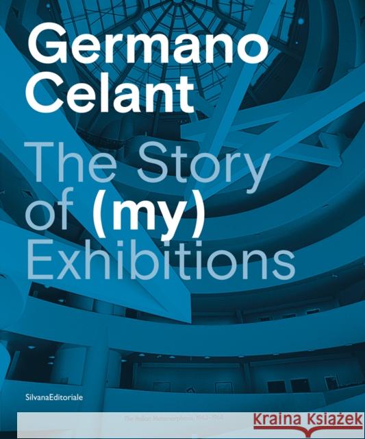 Germano Celant: The Story of (My) Exhibitions Celant, Germano 9788836647668 Silvana