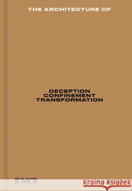 The Architecture Of: Deception, Confinement, Transformation Sam Bardaouil 9788836649204 Silvana Editoriale